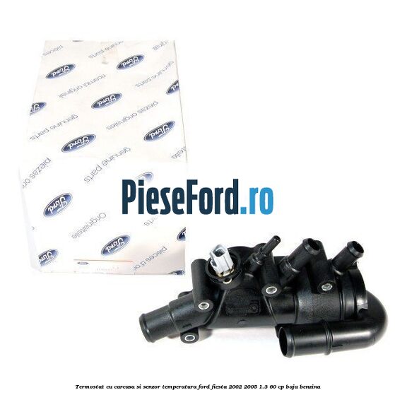 Termostat cu carcasa si senzor temperatura Ford Fiesta 2002-2005 1.3 60 cp BAJA benzina