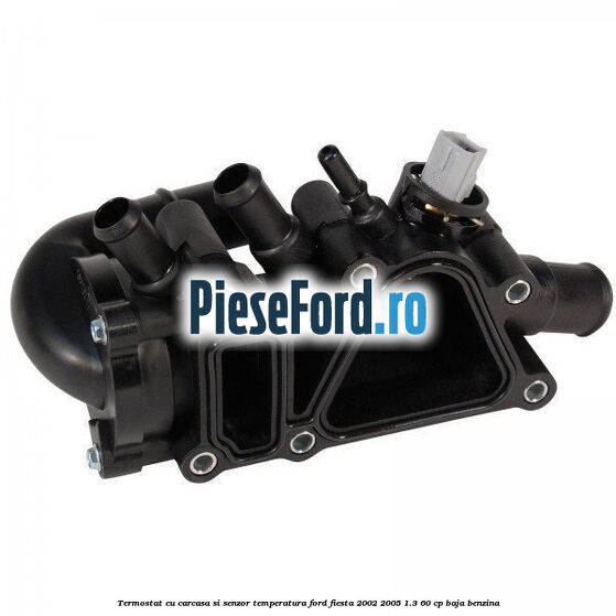Termostat cu carcasa si senzor temperatura Ford Fiesta 2002-2005 1.3 60 cp BAJA benzina