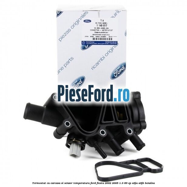 Termostat cu carcasa si senzor temperatura Ford Fiesta 2002-2005 1.3 69 cp Termostat cu carcasa si senzor temperatura Ford Fiesta 2002-2005 1.3 69 cp A9JA, A9JB benzina