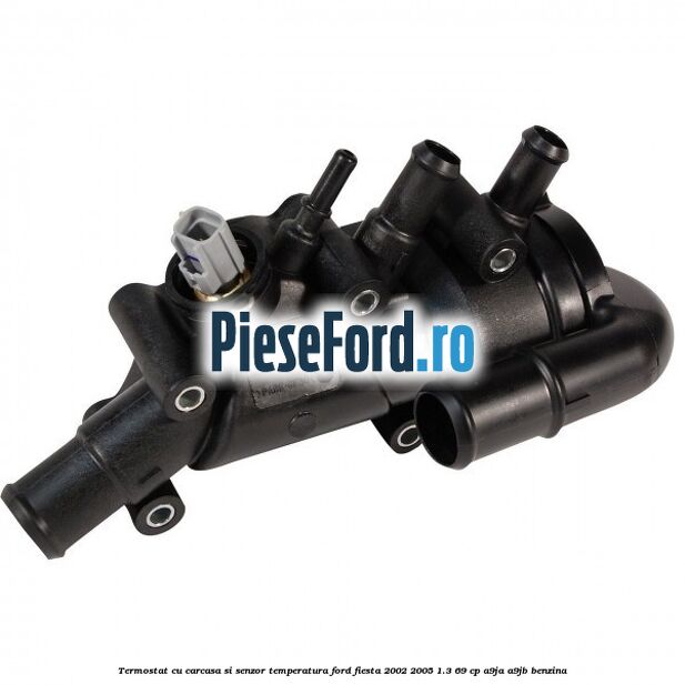 Termostat cu carcasa si senzor temperatura Ford Fiesta 2002-2005 1.3 69 cp Termostat cu carcasa si senzor temperatura Ford Fiesta 2002-2005 1.3 69 cp A9JA, A9JB benzina