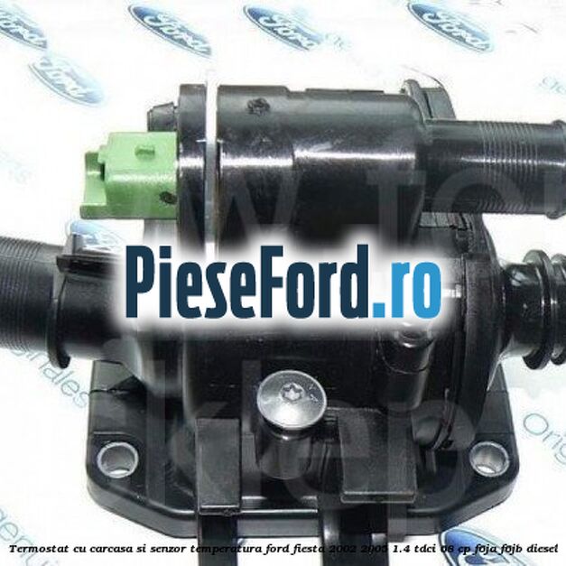 Termostat cu carcasa si senzor temperatura Ford Fiesta 2002-2005 1.4 TDCi 68 cp F6JA, F6JB diesel