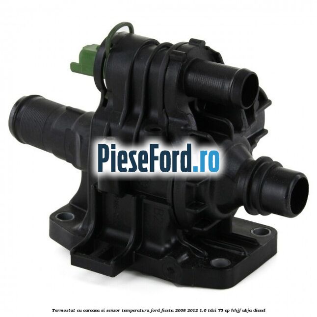 Termostat cu carcasa si senzor temperatura Ford Fiesta 2008-2012 1.6 TDCi 75 cp HHJF, UBJA diesel