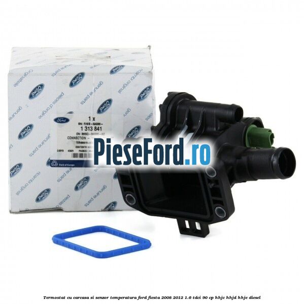 Termostat cu carcasa si senzor temperatura Ford Fiesta 2008-2012 1.6 TDCi 90 cp Termostat cu carcasa si senzor temperatura Ford Fiesta 2008-2012 1.6 TDCi 90 cp HHJC, HHJD, HHJE diesel