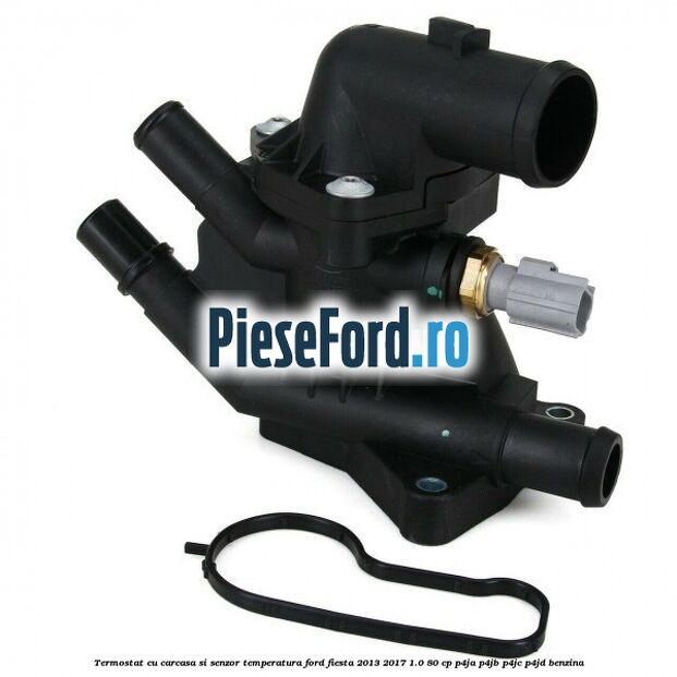Termostat cu carcasa si senzor temperatura Ford Fiesta 2013-2017 1.0 80 cp P4JA, P4JB, P4JC, P4JD benzina