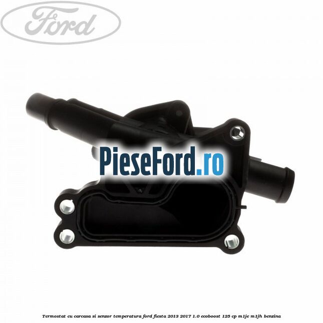 Termostat cu carcasa si senzor temperatura Ford Fiesta 2013-2017 1.0 EcoBoost 125 cp M1JE, M1JH benzina