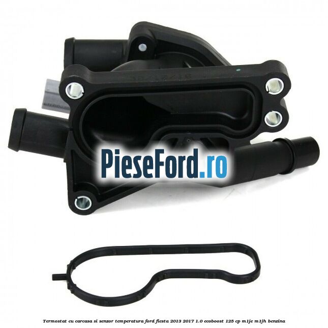 Termostat cu carcasa si senzor temperatura Ford Fiesta 2013-2017 1.0 EcoBoost 125 cp M1JE, M1JH benzina
