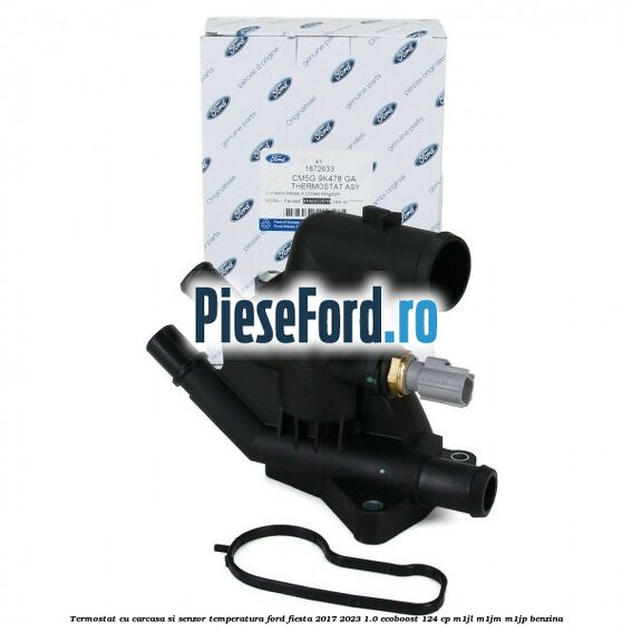 Termostat cu carcasa si senzor temperatura Ford Fiesta 2017-2023 1.0 EcoBoost 124 cp M1JL, M1JM, M1JP benzina