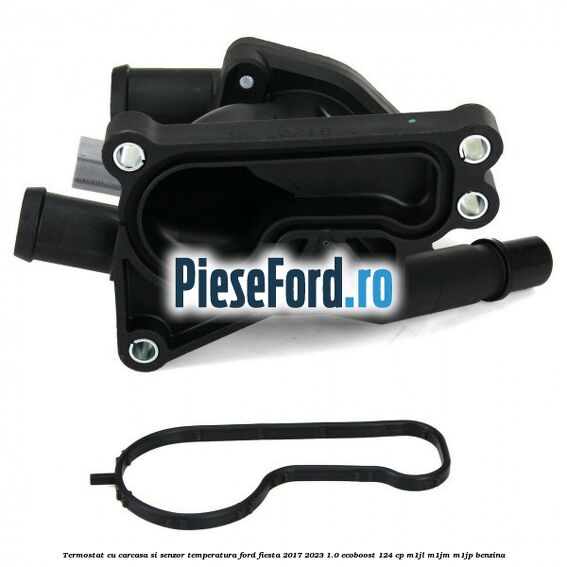 Termostat cu carcasa si senzor temperatura Ford Fiesta 2017-2023 1.0 EcoBoost 124 cp M1JL, M1JM, M1JP benzina