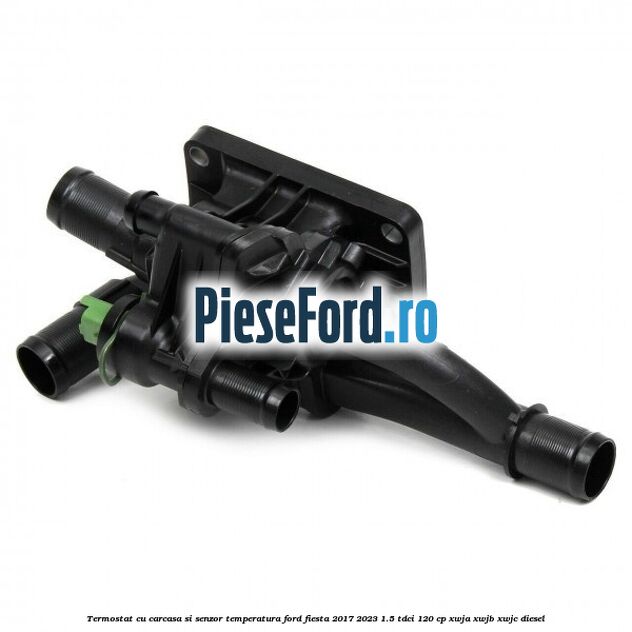 Termostat cu carcasa si senzor temperatura Ford Fiesta 2017-2023 1.5 TDCi 120 cp XWJA, XWJB, XWJC diesel