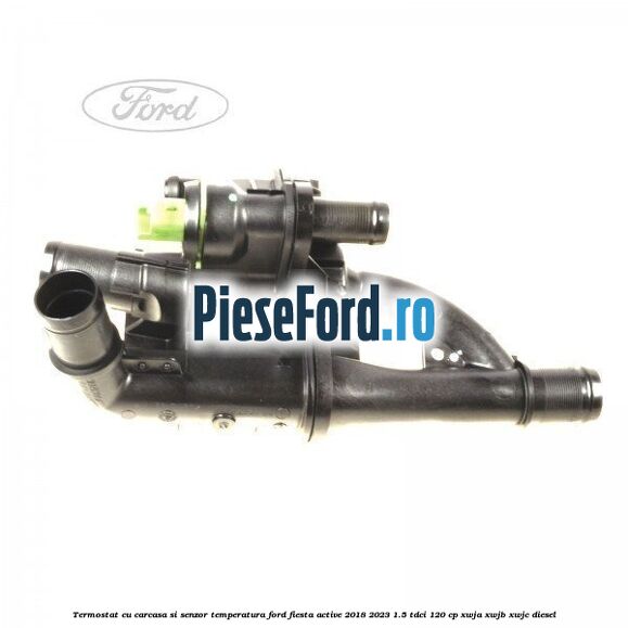 Termostat cu carcasa si senzor temperatura Ford Fiesta Active 2018-2023 1.5 TDCi 120 cp Termostat cu carcasa si senzor temperatura Ford Fiesta Active 2018-2023 1.5 TDCi 120 cp XWJA, XWJB, XWJC diesel
