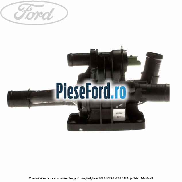 Termostat cu carcasa si senzor temperatura Ford Focus 2011-2014 1.6 TDCi 115 cp