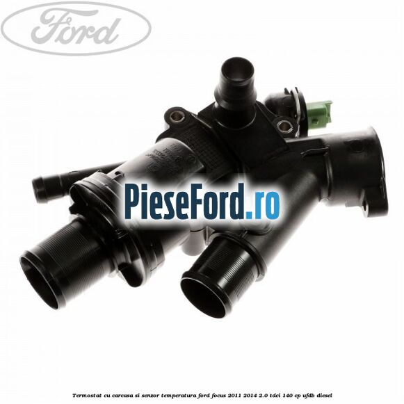 Termostat cu carcasa si senzor temperatura Ford Focus 2011-2014 2.0 TDCi 140 cp Termostat cu carcasa si senzor temperatura Ford Focus 2011-2014 2.0 TDCi 140 cp UFDB diesel