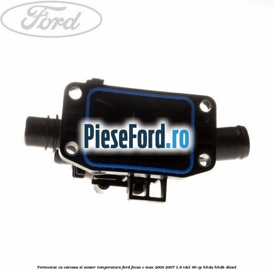 Termostat cu carcasa si senzor temperatura Ford Focus C-Max 2003-2007 1.6 TDCi 90 cp HHDA, HHDB diesel