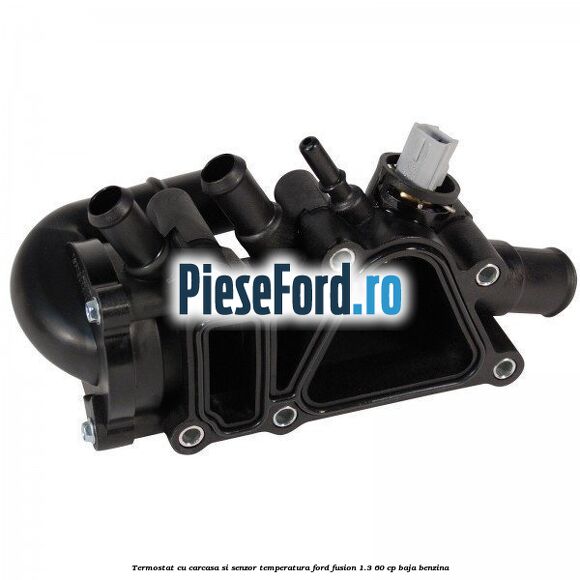 Termostat cu carcasa si senzor temperatura Ford Fusion 1.3 60 cp Termostat cu carcasa si senzor temperatura Ford Fusion 1.3 60 cp BAJA benzina