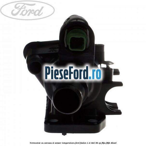 Termostat cu carcasa si senzor temperatura Ford Fusion 1.4 TDCi 68 cp F6JA, F6JB diesel