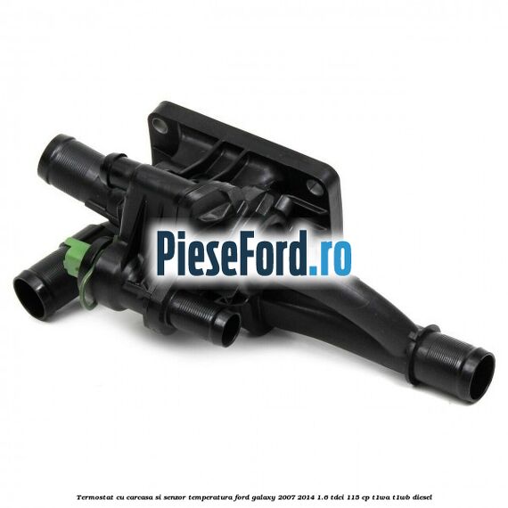 Termostat cu carcasa si senzor temperatura Ford Galaxy 2007-2014 1.6 TDCi 115 cp T1WA, T1WB diesel