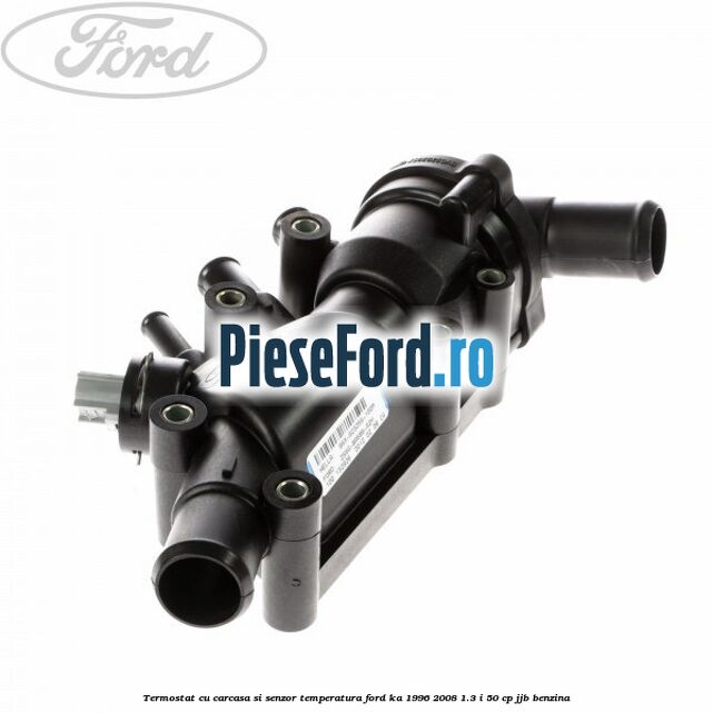 Termostat cu carcasa si senzor temperatura Ford Ka 1996-2008 1.3 i 50 cp JJB benzina