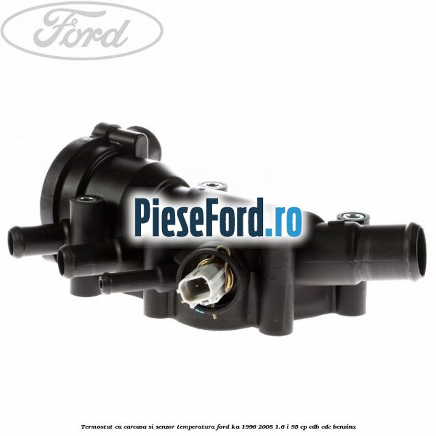Termostat cu carcasa si senzor temperatura Ford Ka 1996-2008 1.6 i 95 cp Termostat cu carcasa si senzor temperatura Ford Ka 1996-2008 1.6 i 95 cp CDB, CDC benzina