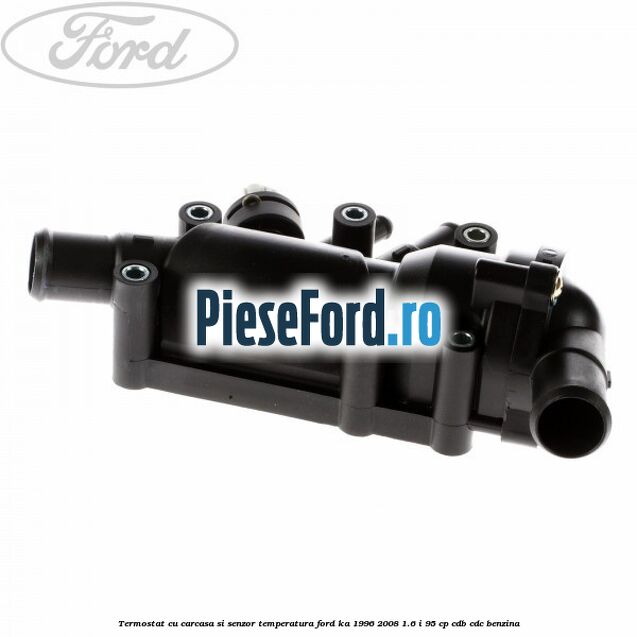 Termostat cu carcasa si senzor temperatura Ford Ka 1996-2008 1.6 i 95 cp Termostat cu carcasa si senzor temperatura Ford Ka 1996-2008 1.6 i 95 cp CDB, CDC benzina