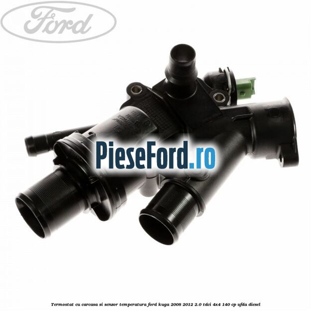 Termostat cu carcasa si senzor temperatura Ford Kuga 2008-2012 2.0 TDCI 4x4 140 cp Termostat cu carcasa si senzor temperatura Ford Kuga 2008-2012 2.0 TDCI 4x4 140 cp UFDA diesel