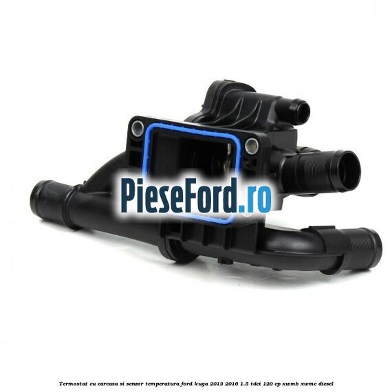 Termostat cu carcasa si senzor temperatura Ford Kuga 2013-2016 1.5 TDCi 120 cp XWMB, XWMC diesel