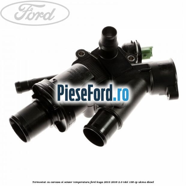 Termostat cu carcasa si senzor temperatura Ford Kuga 2013-2016 2.0 TDCi 136 cp UKMA diesel