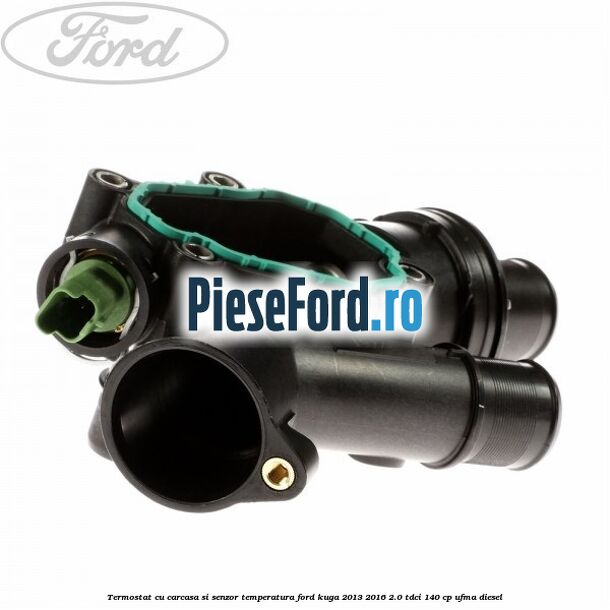 Termostat cu carcasa si senzor temperatura Ford Kuga 2013-2016 2.0 TDCi 140 cp UFMA diesel