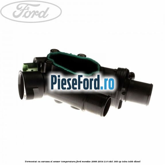 Termostat cu carcasa si senzor temperatura Ford Mondeo 2008-2014 2.0 TDCi 163 cp Termostat cu carcasa si senzor temperatura Ford Mondeo 2008-2014 2.0 TDCi 163 cp TXBA, TXBB diesel