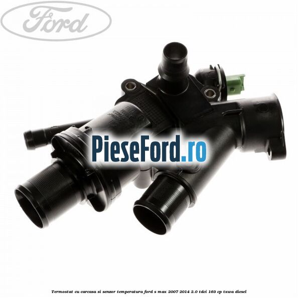 Termostat cu carcasa si senzor temperatura Ford S-Max 2007-2014 2.0 TDCi 163 cp TXWA diesel