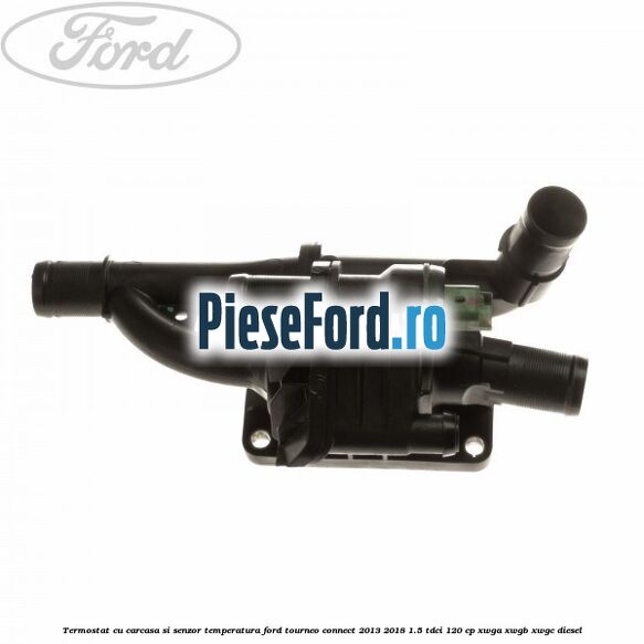 Termostat cu carcasa si senzor temperatura Ford Tourneo Connect 2013-2018 1.5 TDCi 120 cp XWGA, XWGB, XWGC diesel