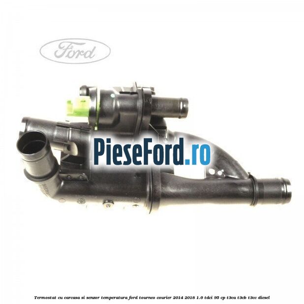 Termostat cu carcasa si senzor temperatura Ford Tourneo Courier 2014-2018 1.6 TDCi 95 cp T3CA, T3CB, T3CC diesel