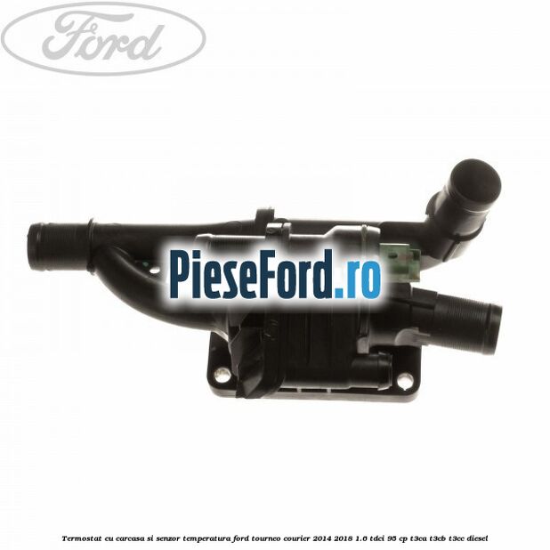 Termostat cu carcasa si senzor temperatura Ford Tourneo Courier 2014-2018 1.6 TDCi 95 cp T3CA, T3CB, T3CC diesel