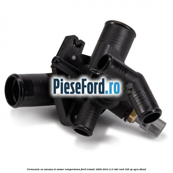 Termostat cu carcasa si senzor temperatura Ford Transit 2006-2014 2.2 TDCi RWD 125 cp CYRA diesel