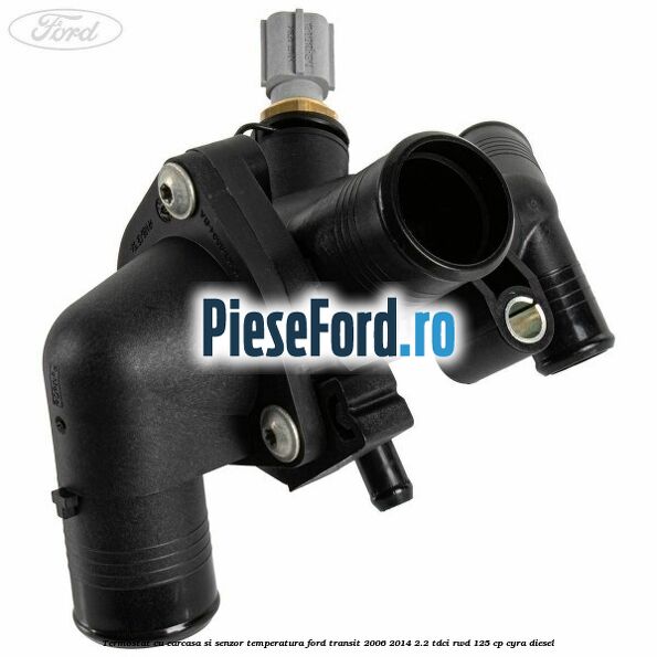 Termostat cu carcasa si senzor temperatura Ford Transit 2006-2014 2.2 TDCi RWD 125 cp CYRA diesel