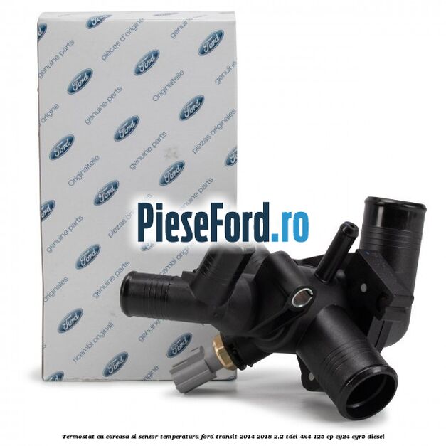 Termostat cu carcasa si senzor temperatura Ford Transit 2014-2018 2.2 TDCi 4x4 125 cp CY24, CYR5 diesel
