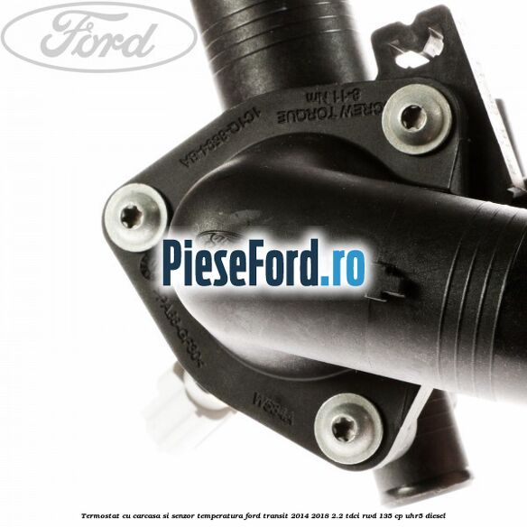 Termostat cu carcasa si senzor temperatura Ford Transit 2014-2018 2.2 TDCi RWD 135 cp UHR5 diesel