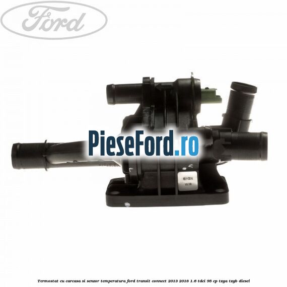 Termostat cu carcasa si senzor temperatura Ford Transit Connect 2013-2018 1.6 TDCi 95 cp TZGA, TZGB diesel