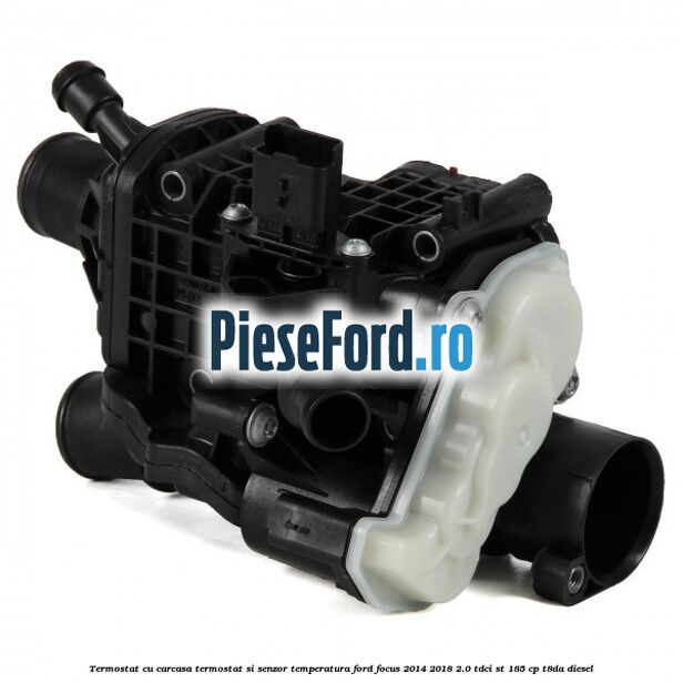 Termostat cu carcasa termostat si senzor temperatura Ford Focus 2014-2018 2.0 TDCi ST 185 cp T8DA diesel