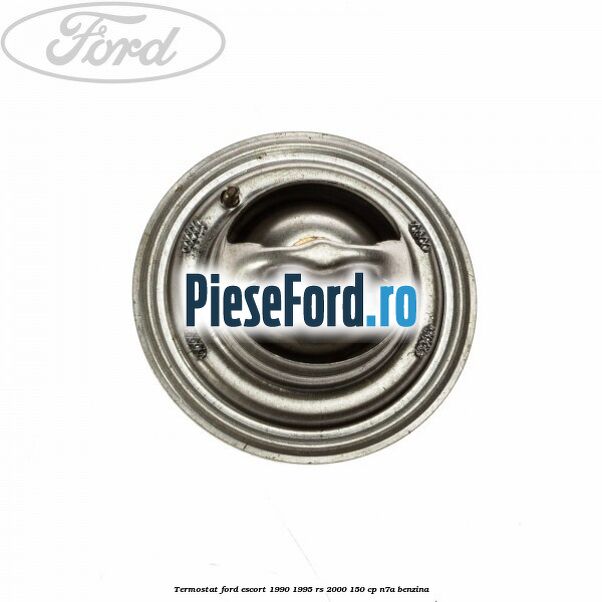 Termostat Ford Escort 1990-1995 RS 2000 150 cp N7A benzina