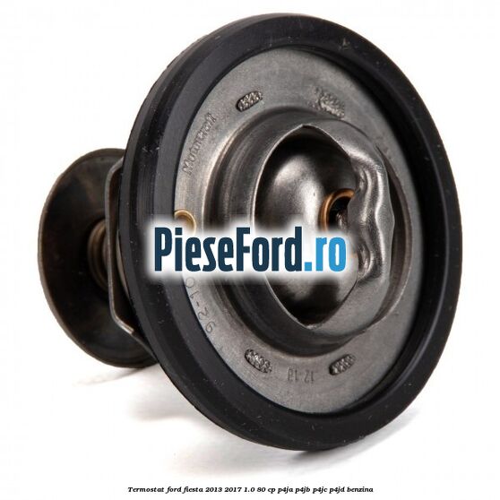 Termostat Ford Fiesta 2013-2017 1.0 80 cp Termostat Ford Fiesta 2013-2017 1.0 80 cp P4JA, P4JB, P4JC, P4JD benzina