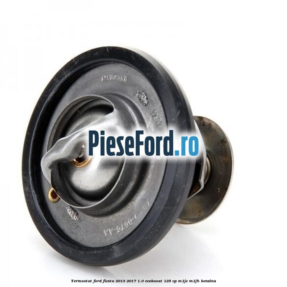 Termostat Ford Fiesta 2013-2017 1.0 EcoBoost 125 cp M1JE, M1JH benzina