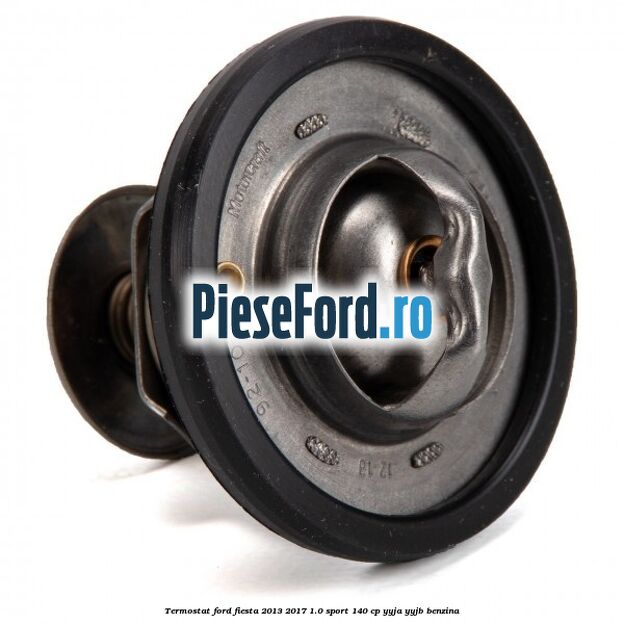 Termostat Ford Fiesta 2013-2017 1.0 Sport 140 cp YYJA, YYJB benzina