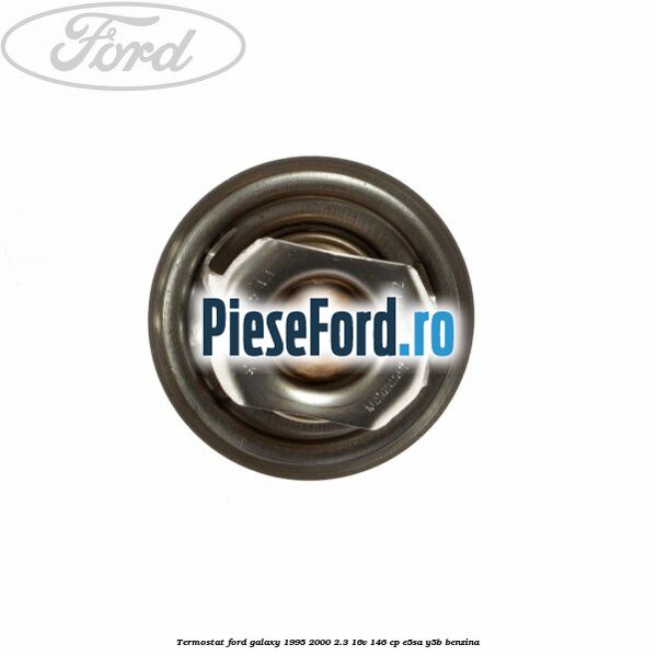 Termostat Ford Galaxy 1995-2000 2.3 16V 146 cp Termostat Ford Galaxy 1995-2000 2.3 16V 146 cp E5SA, Y5B benzina