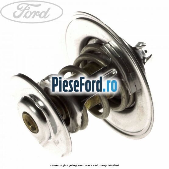 Termostat Ford Galaxy 2000-2006 1.9 TDI 150 cp BTB diesel