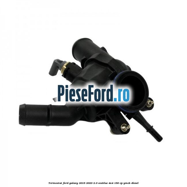Termostat Ford Galaxy 2015-2023 2.0 EcoBlue 4x4 150 cp Termostat Ford Galaxy 2015-2023 2.0 EcoBlue 4x4 150 cp YMCB diesel