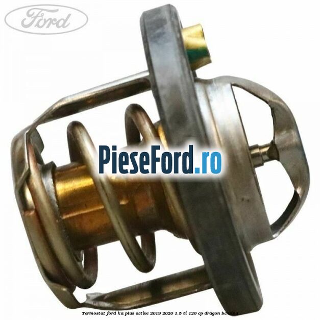 Termostat Ford Ka plus Active 2019-2020 1.5 Ti 120 cp dragon benzina
