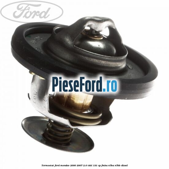Termostat Ford Mondeo 2000-2007 2.0 TDCi 131 cp FMBA, N7BA, N7BB diesel