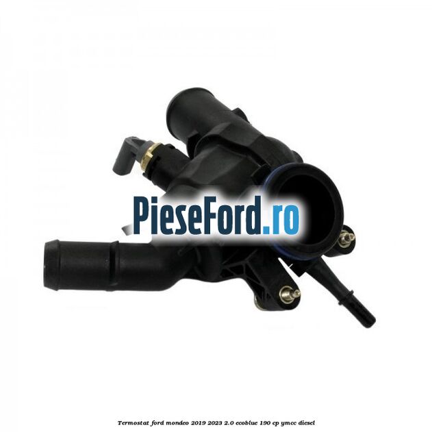 Termostat Ford Mondeo 2019-2023 2.0 EcoBlue 190 cp YMCC diesel