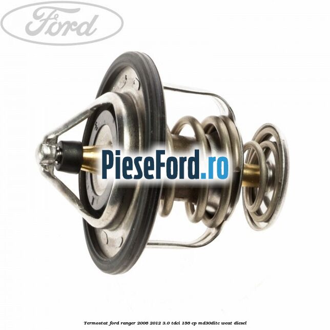 Termostat Ford Ranger 2006-2012 3.0 TDCi 156 cp MD30DITC, WEAT diesel