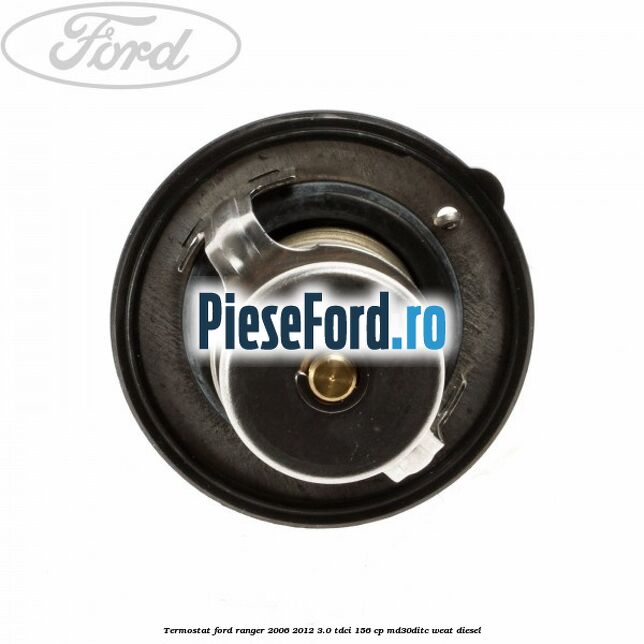 Termostat Ford Ranger 2006-2012 3.0 TDCi 156 cp MD30DITC, WEAT diesel